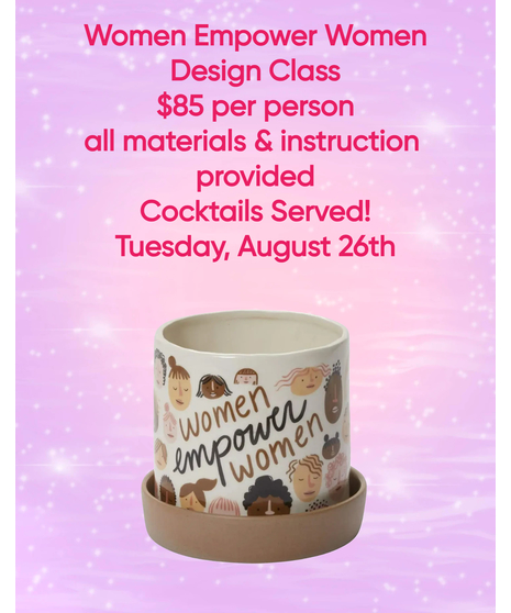 8/26 Design Class - Women Empower Women Design Class